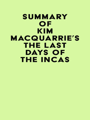 cover image of Summary of Kim MacQuarrie's the Last Days of the Incas